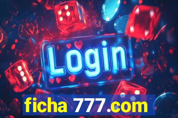 ficha 777.com